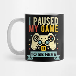 I Paused My Game Video Game Humor Mug